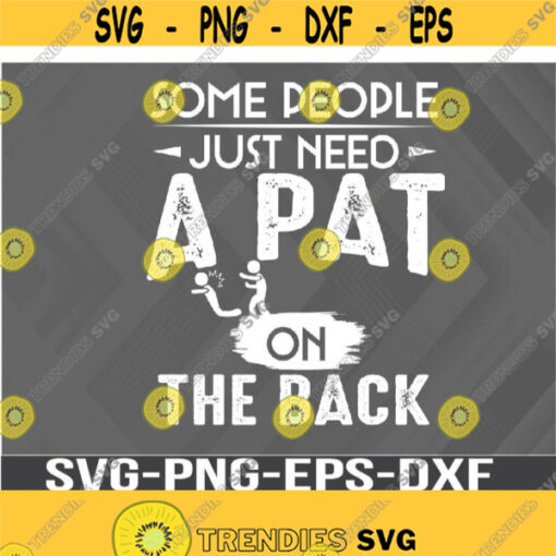 Some people just need a pat Svg Eps Png Dxf Digital Download Design 325
