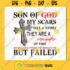 Son Of God My Scars Tell A Story They Are A Reminder Of Time When Life Tried To Break Me But Failed SVG Cutting Files Vectore Clip Art Download Instant