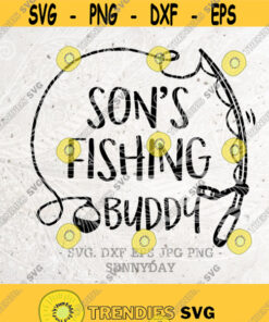 Sons Fishing Buddy SVG Father svg Fishing Svg FileDXF Silhouette Print Vinyl Cricut Cutting SVG T shirt DesignDad svgfathers day Design 465