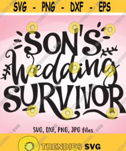 Sons Wedding Survivor SVG Funny Wedding SVG Mother Father of The Groom Shirt Design DIY Wedding Gifts for Parents Funny Groom svg Design 483