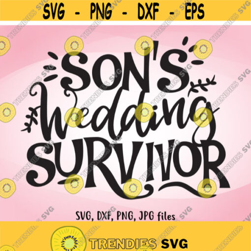 Sons Wedding Survivor SVG Funny Wedding SVG Mother Father of The Groom Shirt Design DIY Wedding Gifts for Parents Funny Groom svg Design 483