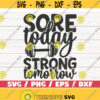 Sore Today Strong Tomorrow SVG Cut File Cricut Commercial use Silhouette Gym Motivation Fitness SVG Design 578