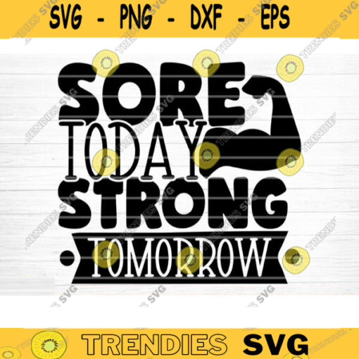 Sore Today Strong Tomorrow SVG Cut File Gym SVG Bundle Gym Quotes Svg Fitness Quotes Svg Workout Motivation Svg Silhouette Cricut Design 655 copy