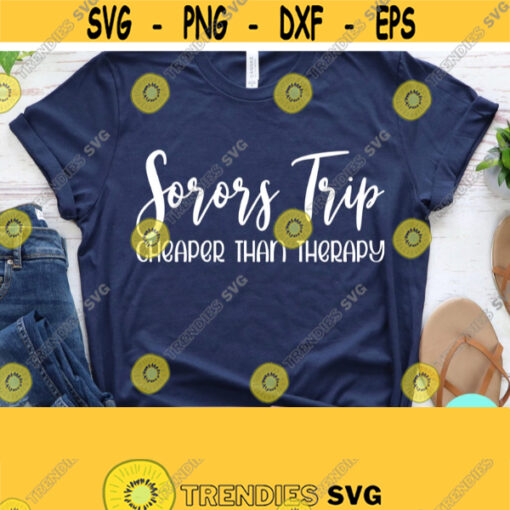 Sorors Trip Cheaper Than Therapy Svg Files For Cricut Therapy Svg Best Friends Svg Dxf Eps Png Silhouette Cricut Digital File Design 491