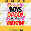 Sorry Boys Daddy Is My Valentine Cute Valentines Day SVG Valentines Day Valentines Day SVG Daddy Is My Valentine SVG Cut File svg Design 1193
