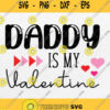 Sorry Boys Daddy Is My Valentine Svg Png Silhouette Clipart Cricut File
