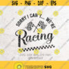 Sorry I Cant Were Racing Svg Race svgRacing svgRacing LifeCheckered FlagDXF Silhouette Print Vinyl Cricut Cutting SVG T shirt Design Design 303