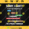 Sorry I Gantt Funny Project Manager Svg Png