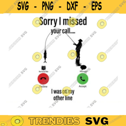 Sorry I missed your call I was on the other line Svg fishing svg fish svg fisherman svg fisher svg FISHERMAN MISSED CALL svg funny svg Design 188 copy
