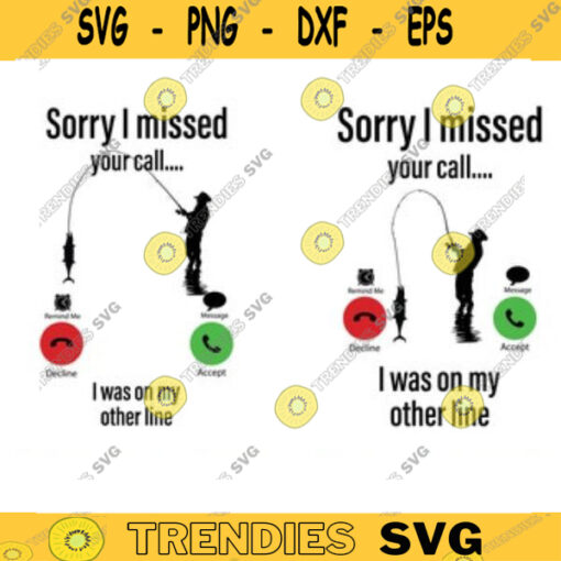 Sorry I missed your call I was on the other line Svg fishing svg fish svg fisherman svg fisher svg FISHERMAN MISSED CALL svg funny svg Design 720 copy