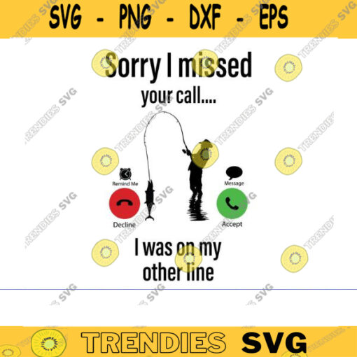 Sorry I missed your call I was on the other line Svg fishing svg fish svg fisherman svg fisher svg FISHERMAN MISSED CALL svg funny svg copy