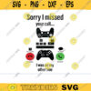 Sorry I missed your call I was on the other line Svg gamer svg video game svg gamer shirt svg Funny Gaming Quotes Game Player svg Design 1138 copy