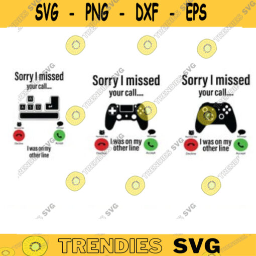 Sorry I missed your call I was on the other line Svg gamer svg video game svg gamer shirt svg Funny Gaming Quotes Game Player svg Design 844 copy