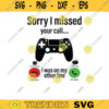 Sorry I missed your call I was on the other line Svg gamer svg video game svg gamer shirt svg Funny Gaming Quotes Game Player svg Design 934 copy