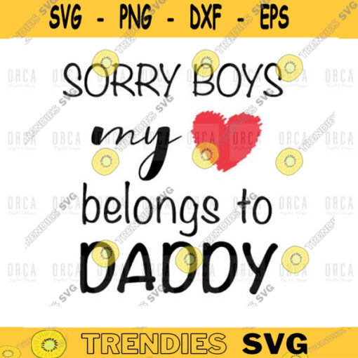 Sorry boys my heart belongs to daddy svg Valentines Day svg png I Love you svgpng digital file 361