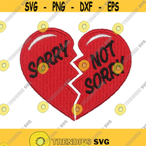 Sorry not Sorry Love Heart Valentines Day Embroidery Design Monogram Machine INSTANT DOWNLOAD pes dst Design 1525