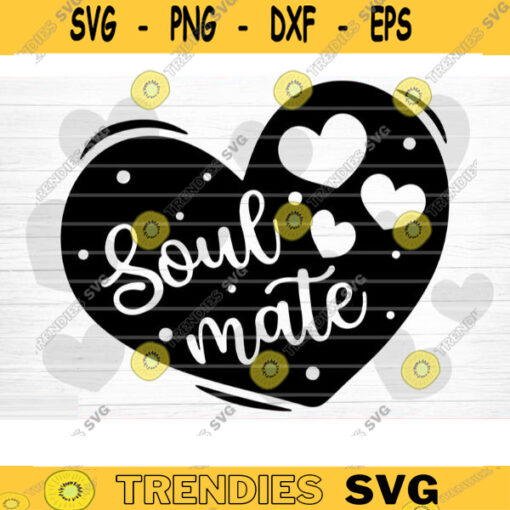 Soul Mate Heart SVG Cut File Valentines Day Svg Bundle Conversation Hearts Svg Valentines Day Shirt Love Quotes Svg Silhouette Cricut Design 1204 copy