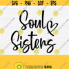 Soul Sisters Svg Hand Lettered Svg Summer Svg Files for Cricut and Family Silhouette Cut File Instant DownloadCommercial Use SvgPngeps Design 85