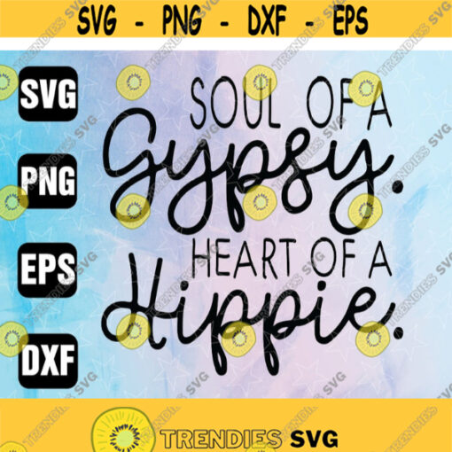 Soul of a gypsy. Heart of a hippie digital design svg Design 131