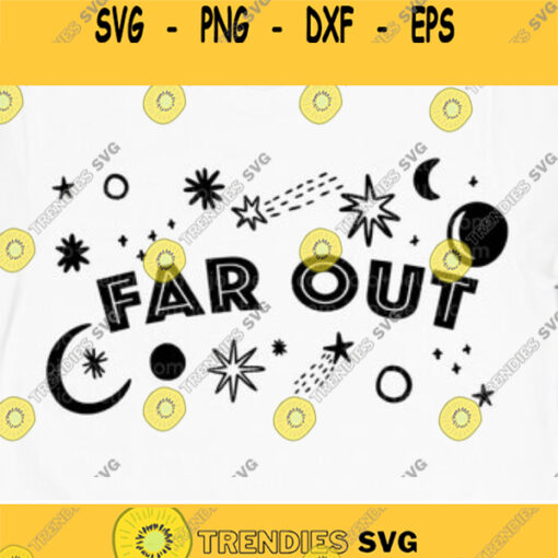 Space svg Far Out svg svg cutting files Cricut silhouette iron on png svg pdf jpeg eps
