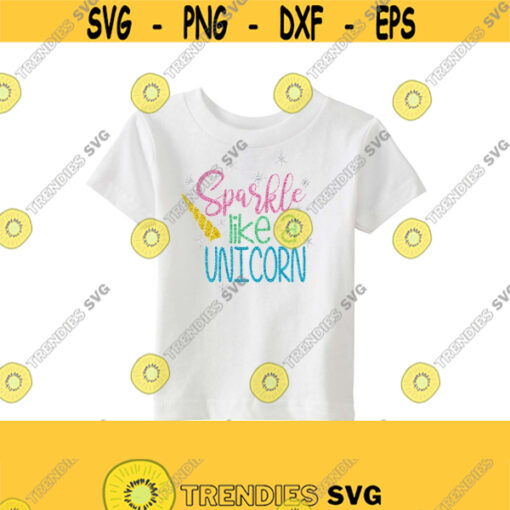 Sparkle Like a Unicorn SVG DXF EPS Ai Png Jpeg and Pdf Cutting Files for Electronic Cutting Machines