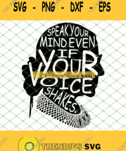 Speak Your Mind Even If Your Voice Shakes Women Power Supreme Court Notorious Rbg Ruth Bader Gin