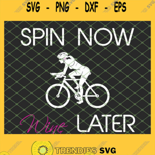 Spin Now Wine Later Bike Lover Saying SVG PNG DXF EPS 1
