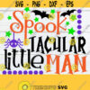 Spooktacular Little Man Little Boy Halloween Toddler Boy Halloween Boys Halloween Halloween svg Cute Halloween Kids Halloween SVG Design 1650