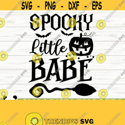 Spooky Little Babe Halloween Quote Svg Halloween Svg Fall Svg October Svg Holiday Svg Horror Svg Halloween Shirt Svg Halloween Decor Design 648