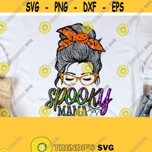 Spooky Mama Halloween Png Spooky Mama PNG Mom Halloween Messy Bun png Women Glasses png Trick or Treat Sublimation Design Downloads Design 108