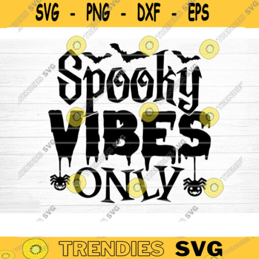 Spooky Vibes Only Svg Cut File Funny Halloween Quote Halloween Saying Halloween Quotes Bundle Halloween Clipart Design 1052 copy