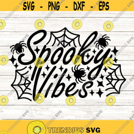 Spooky Vibes Svg Halloween Svg Spooky Svg Halloween Spider Svg Happy Halloween Svg Silhouette Cricut Cut Files svg dxf eps png. .jpg