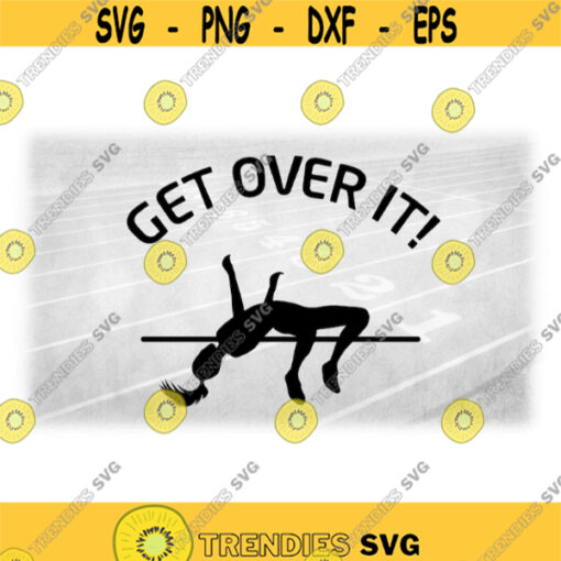 Sports Clipart Track and Field High Jump Event Silhouette with Female Jumper in Black with Words Get Over It Digital Download SVGPNG Design 872