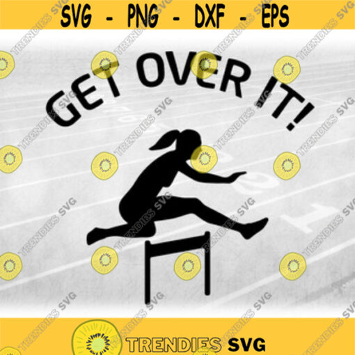 Sports Clipart Track and Field Hurdling Event Silhouette with Female Hurdler in Black with Words Get Over It Digital Download SVGPNG Design 186