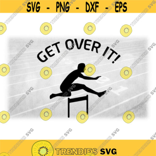 Sports Clipart Track and Field Hurdling Event Silhouette with Male Hurdler in Black with Words Get Over It Digital Download SVG PNG Design 543