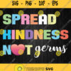 Spread Kindness Not Germs Svg Png Dxf Eps