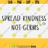 Spread Kindness Not Germs Svg Sign Bathroom Svg files for Cricutwith Handdrawn Heart SvgVector Clipart Be Kind SVGShirts Design Vector Design 399