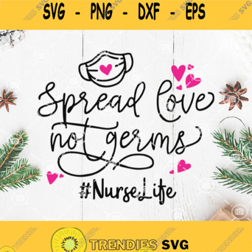 Spread Love Not Germs Nurse Life Valentine Svg Quarantined Valentines Day Svg Mask Face Svg Nurse Life Svg