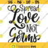 Spread Love Not Germs Svg Png Eps Pdf Cut Files Funny Quarantine Svg Bathroom Sayings Svg Cricut Silhouette Design 15