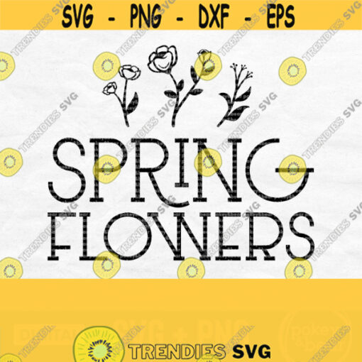 Spring Flowers Svg Spring Shirt Svg Spring Sign Svg Easter Svg File Farmhouse Sign Svg Farmhouse Svg Floral Svg Spring Quote Svg Png Design 406