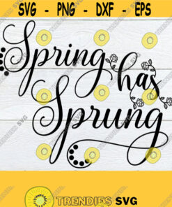 Spring Has Sprung Spring Svg Spring Decor Svg Cute Spring Svg Easter Svg Cute Easter Svg Spring Has Sprung Svg Cut File Iron On Design 1516 Cut Files Svg Clipart Silh
