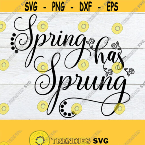 Spring Has Sprung Spring svg Spring Decor SVG Cute Spring SVG Easter svg Cute Easter SVG Spring Has Sprung svg Cut File Iron On Design 1516