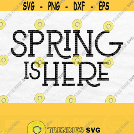 Spring Is Here Svg Spring Shirt Svg Spring Sign Svg Easter Svg File Farmhouse Sign Svg Farmhouse Svg Spring Saying Svg Spring Png Design 145