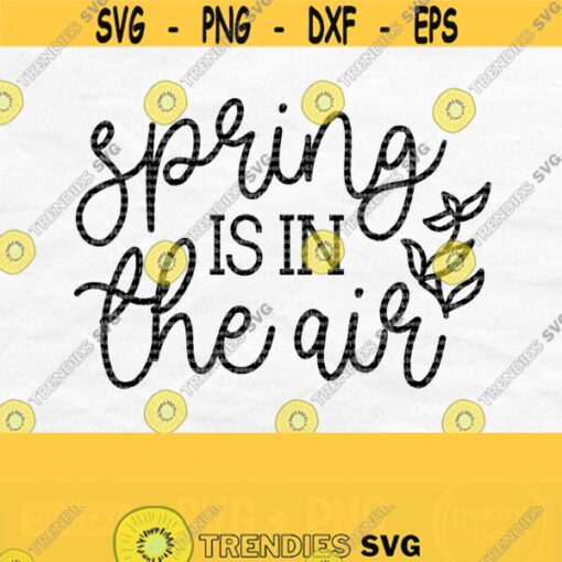 Spring Is In The Air Svg Spring Svg Spring Sign Svg Farmhouse Sign Svg Farmhouse Svg Spring Saying Svg Spring Png Digital Download Design 303