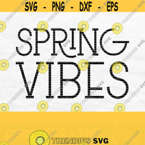 Spring Vibes Svg File Spring Shirt Svg Spring Sign Svg Spring Svg File Spring Saying Svg Spring Png File Digital Download Design 189