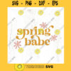 Spring babe SVG cut file Retro boho spring svg Retro funky Easter svg Spring flower svg for bodysuit Commercial Use Digital File