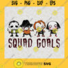 Squad goals SVG Horror Movies Characters SVG Cricut Clipart Cutting File