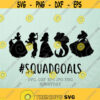 SquadGoals SvgPrincess Squad goals SVG File DXF Silhouette Print Vinyl Cricut Cutting SVG T shirt Design Commercial svg file Decal Iron on Design 370