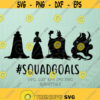 SquadGoals Svgvillains Squad Goals svg File DXF Silhouette Print Vinyl Cricut Cutting SVG T shirt Design Commercial svg file Decal Iron on Design 444