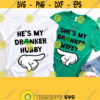 St Patricks Day Husband Wife Matching Shirts Svg Hes My Drinker Hubby Svg Shes My Drinker Wifey Svg Cricut Silhouette Sublimation Design 654